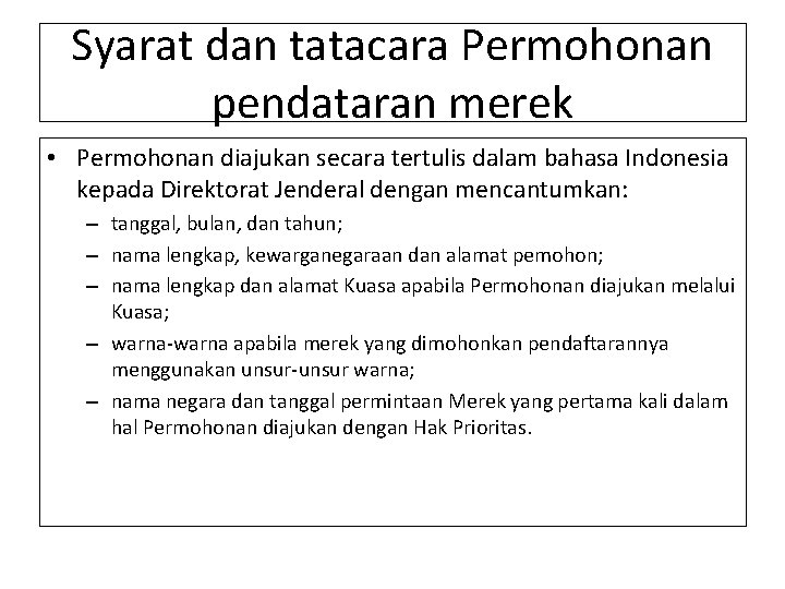 Syarat dan tatacara Permohonan pendataran merek • Permohonan diajukan secara tertulis dalam bahasa Indonesia