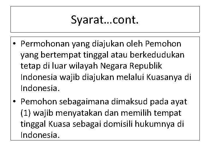 Syarat…cont. • Permohonan yang diajukan oleh Pemohon yang bertempat tinggal atau berkedudukan tetap di