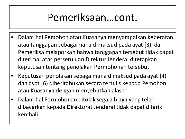 Pemeriksaan…cont. • Dalam hal Pemohon atau Kuasanya menyampaikan keberatan atau tanggapan sebagaimana dimaksud pada