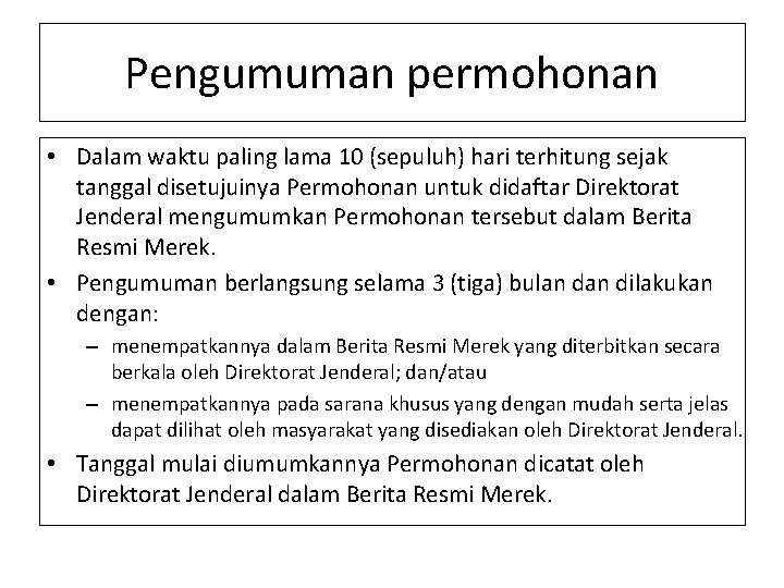 Pengumuman permohonan • Dalam waktu paling lama 10 (sepuluh) hari terhitung sejak tanggal disetujuinya