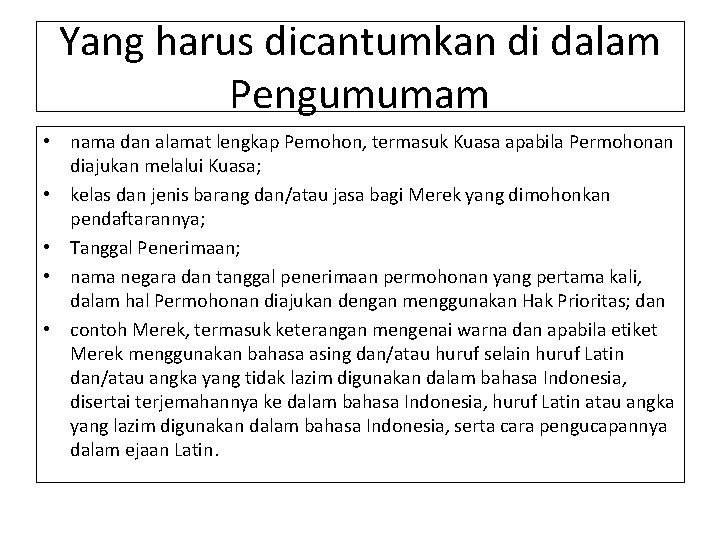 Yang harus dicantumkan di dalam Pengumumam • nama dan alamat lengkap Pemohon, termasuk Kuasa