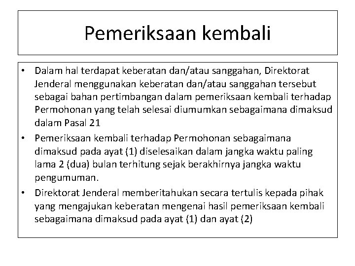 Pemeriksaan kembali • Dalam hal terdapat keberatan dan/atau sanggahan, Direktorat Jenderal menggunakan keberatan dan/atau