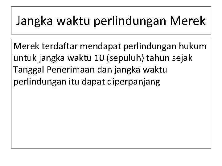 Jangka waktu perlindungan Merek terdaftar mendapat perlindungan hukum untuk jangka waktu 10 (sepuluh) tahun