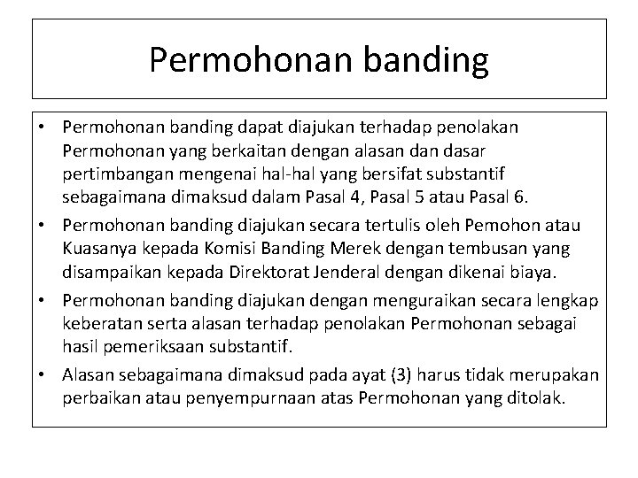 Permohonan banding • Permohonan banding dapat diajukan terhadap penolakan Permohonan yang berkaitan dengan alasan