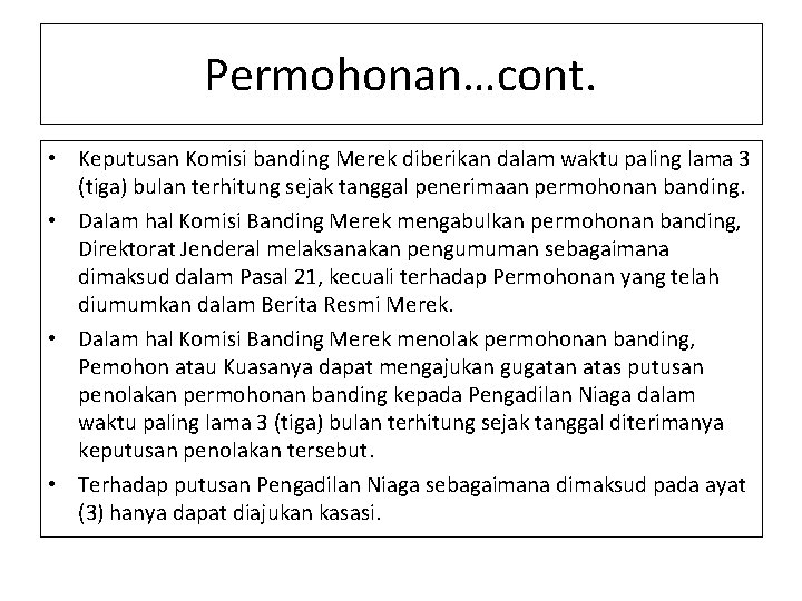 Permohonan…cont. • Keputusan Komisi banding Merek diberikan dalam waktu paling lama 3 (tiga) bulan