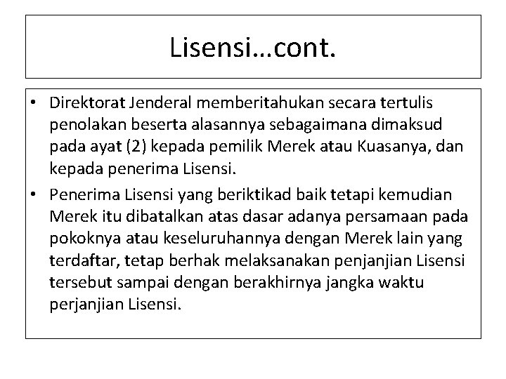 Lisensi…cont. • Direktorat Jenderal memberitahukan secara tertulis penolakan beserta alasannya sebagaimana dimaksud pada ayat