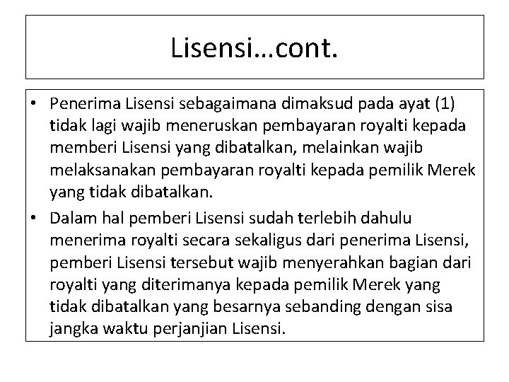 Lisensi…cont. • Penerima Lisensi sebagaimana dimaksud pada ayat (1) tidak lagi wajib meneruskan pembayaran