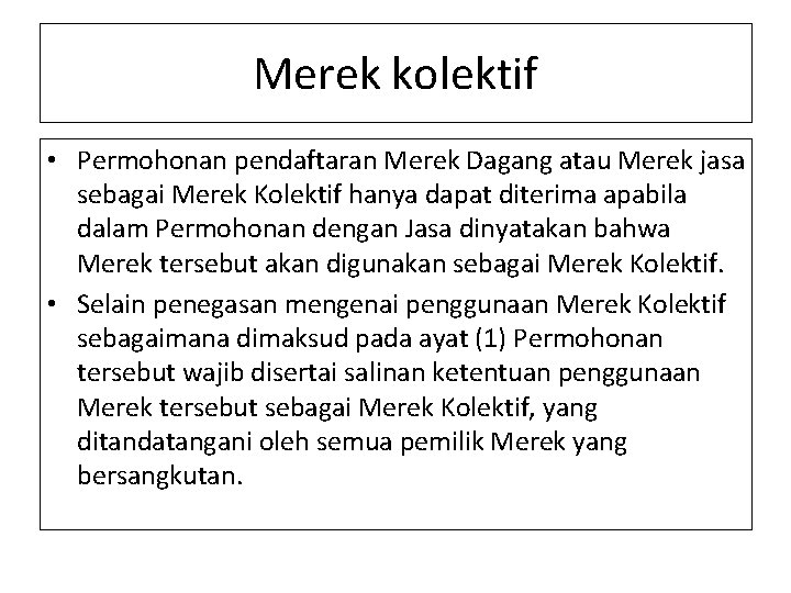 Merek kolektif • Permohonan pendaftaran Merek Dagang atau Merek jasa sebagai Merek Kolektif hanya