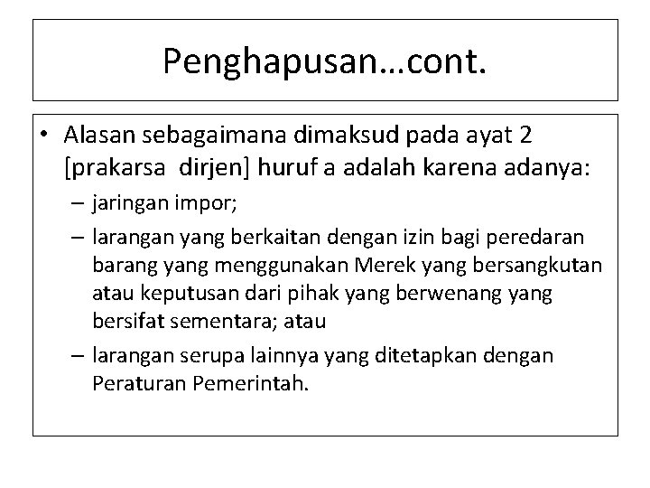 Penghapusan…cont. • Alasan sebagaimana dimaksud pada ayat 2 [prakarsa dirjen] huruf a adalah karena