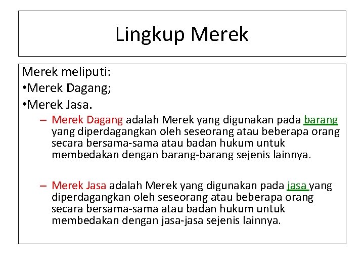 Lingkup Merek meliputi: • Merek Dagang; • Merek Jasa. – Merek Dagang adalah Merek