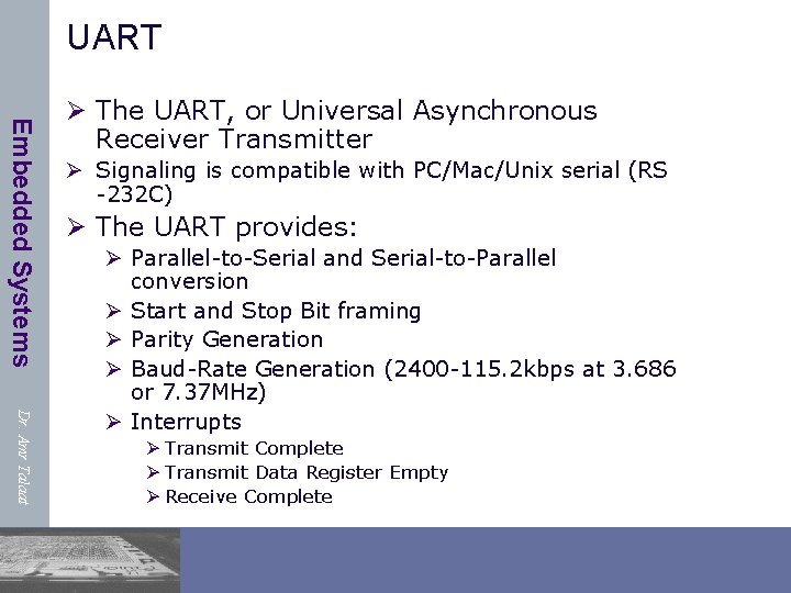 UART Embedded Systems Ø The UART, or Universal Asynchronous Receiver Transmitter Ø Signaling is