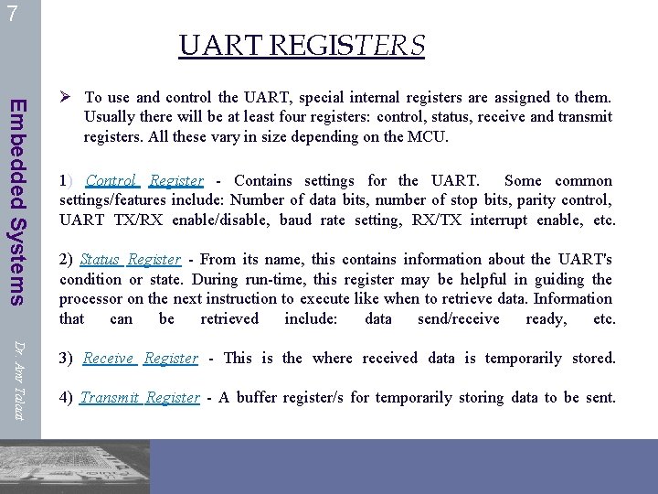 7 UART REGISTERS Embedded Systems Ø To use and control the UART, special internal