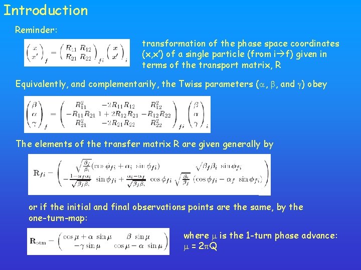 Introduction Reminder: transformation of the phase space coordinates (x, x’) of a single particle