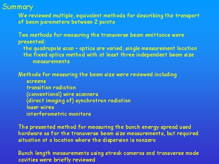 Summary We reviewed multiple, equivalent methods for describing the transport of beam parameters between