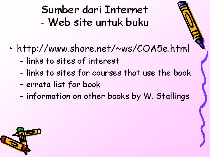 Sumber dari Internet - Web site untuk buku • http: //www. shore. net/~ws/COA 5