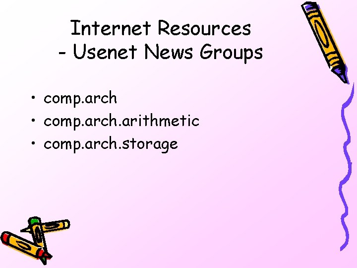 Internet Resources - Usenet News Groups • comp. arch. arithmetic • comp. arch. storage