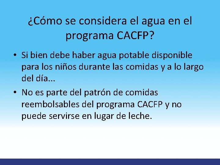 ¿Cómo se considera el agua en el programa CACFP? • Si bien debe haber