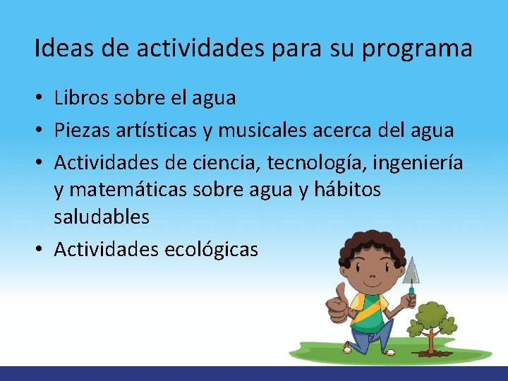 Ideas de actividades para su programa • Libros sobre el agua • Piezas artísticas