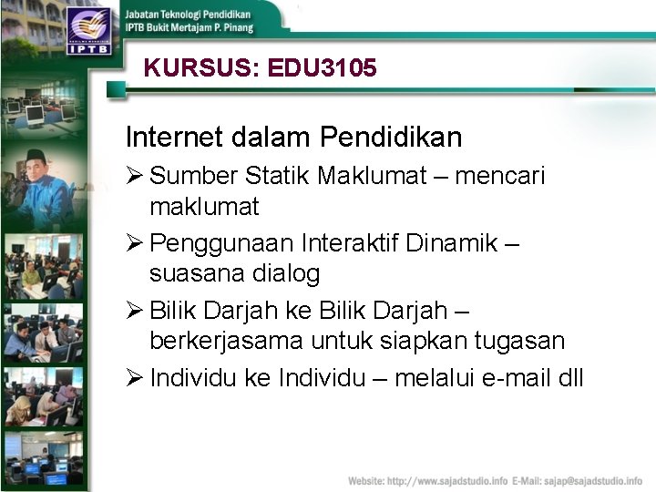 KURSUS: EDU 3105 Internet dalam Pendidikan Ø Sumber Statik Maklumat – mencari maklumat Ø