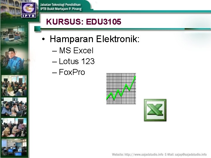KURSUS: EDU 3105 • Hamparan Elektronik: – MS Excel – Lotus 123 – Fox.