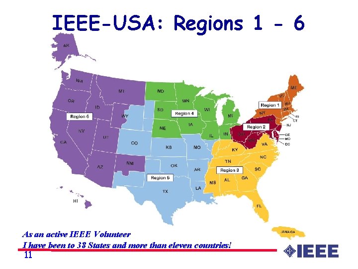 IEEE-USA: Regions 1 - 6 As an active IEEE Volunteer I have been to