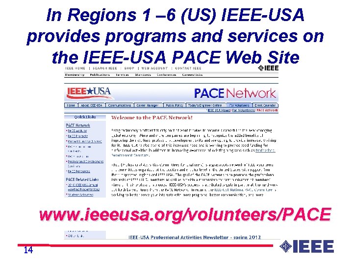 In Regions 1 – 6 (US) IEEE-USA provides programs and services on the IEEE-USA