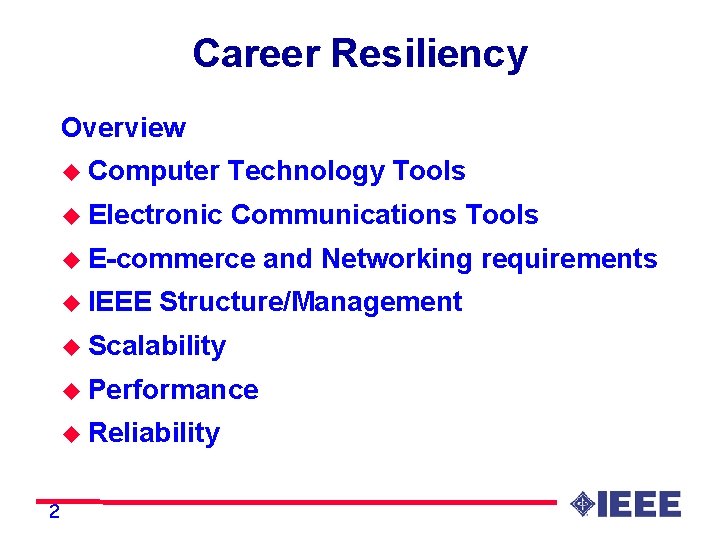 Career Resiliency Overview u Computer Technology Tools u Electronic Communications Tools u E-commerce u