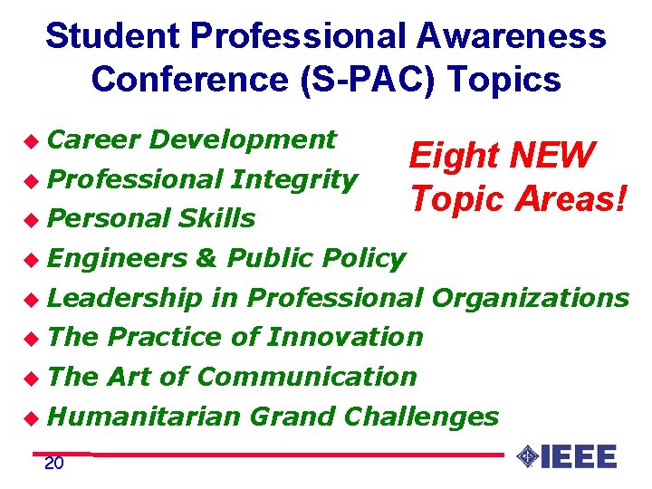 Student Professional Awareness Conference (S-PAC) Topics u Career Development u Professional u Personal Integrity