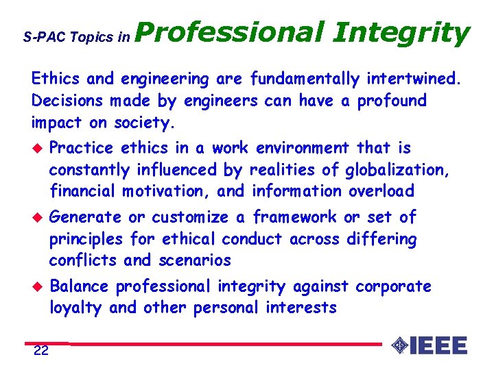 S-PAC Topics in Professional Integrity Ethics and engineering are fundamentally intertwined. Decisions made by