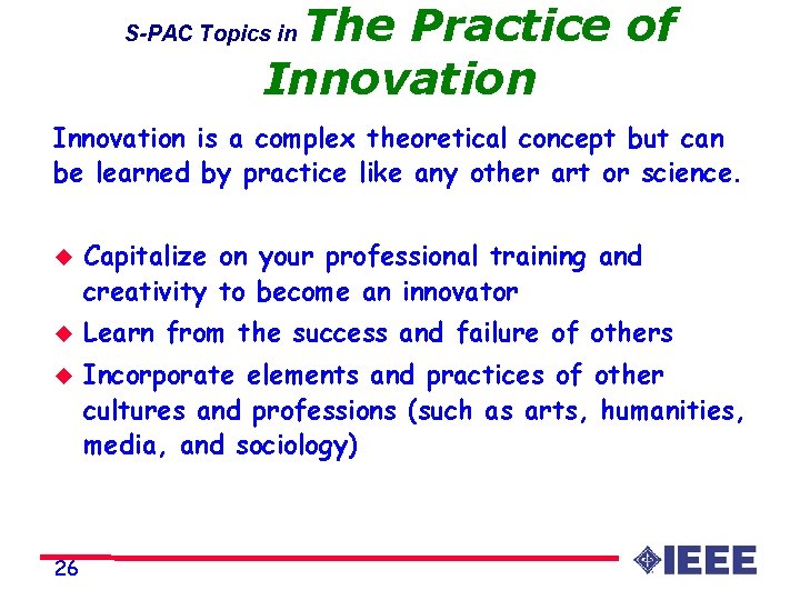 The Practice of Innovation S-PAC Topics in Innovation is a complex theoretical concept but