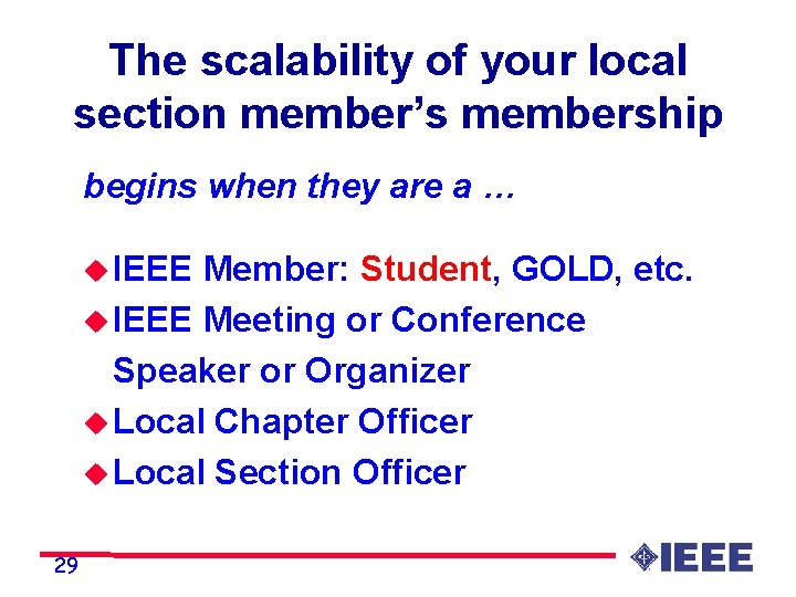 The scalability of your local section member’s membership begins when they are a …