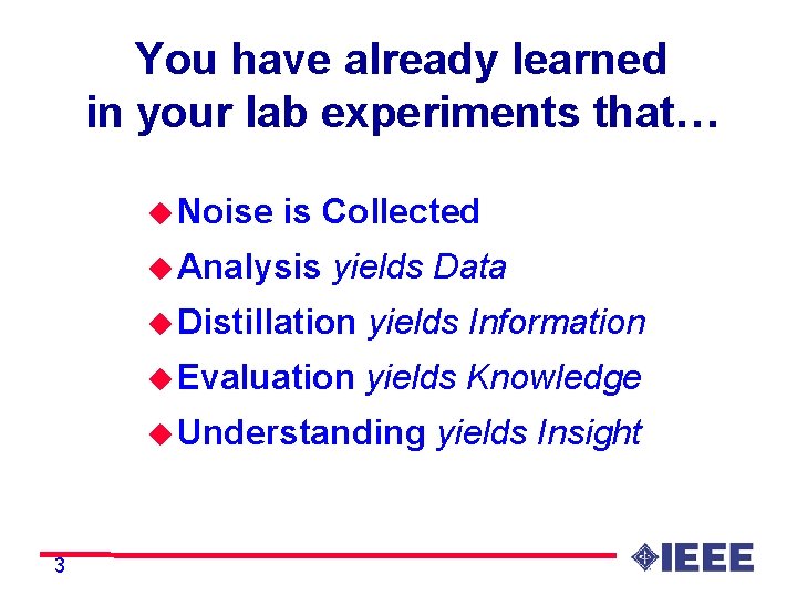 You have already learned in your lab experiments that… u Noise is Collected u