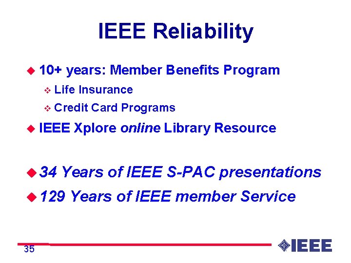 IEEE Reliability u 10+ years: Member Benefits Program v Life Insurance v Credit Card
