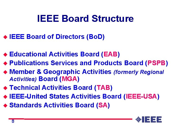 IEEE Board Structure u IEEE Board of Directors (Bo. D) u Educational Activities Board