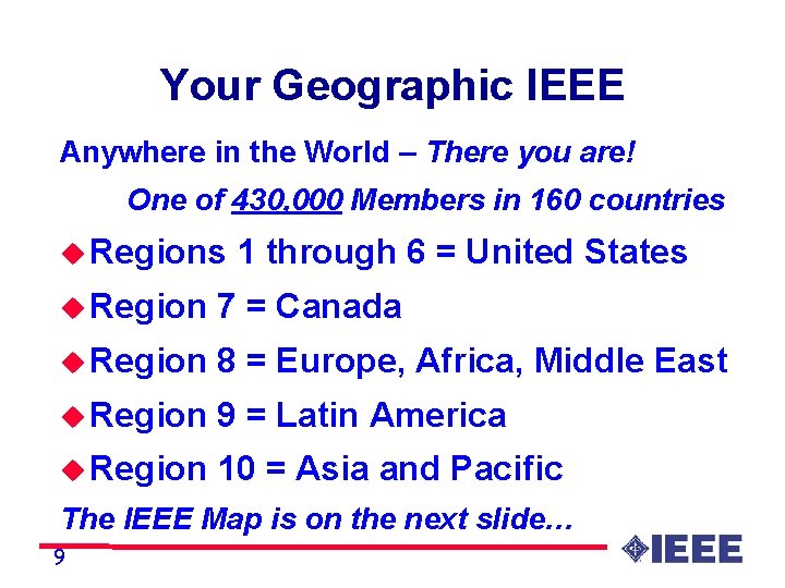 Your Geographic IEEE Anywhere in the World – There you are! One of 430,