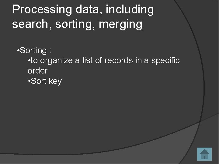 Processing data, including search, sorting, merging • Sorting : • to organize a list