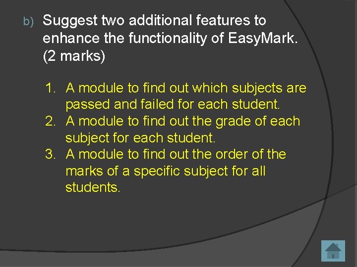 b) Suggest two additional features to enhance the functionality of Easy. Mark. (2 marks)