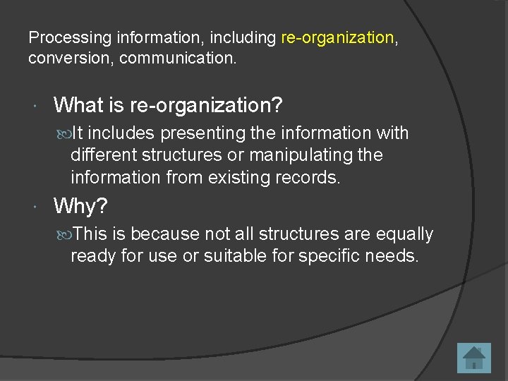 Processing information, including re-organization, conversion, communication. What is re-organization? It includes presenting the information