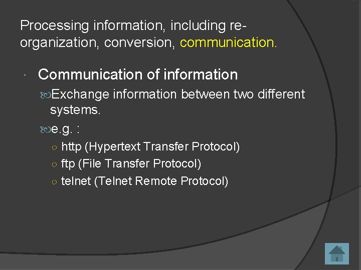 Processing information, including reorganization, conversion, communication. Communication of information Exchange information between two different