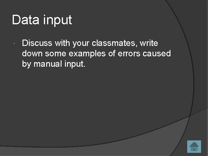 Data input Discuss with your classmates, write down some examples of errors caused by