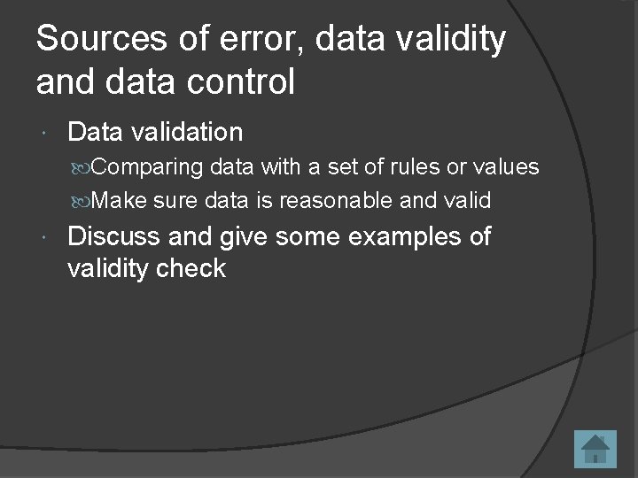 Sources of error, data validity and data control Data validation Comparing data with a