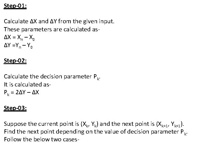Step-01: Calculate ΔX and ΔY from the given input. These parameters are calculated asΔX