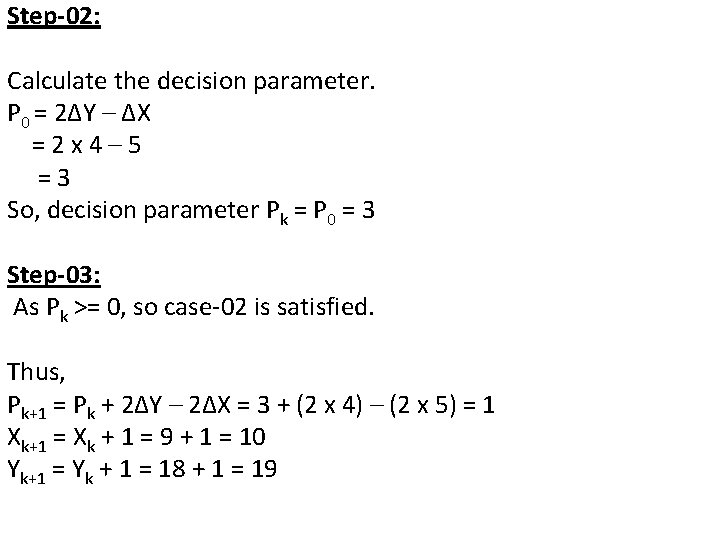 Step-02: Calculate the decision parameter. P 0 = 2ΔY – ΔX =2 x 4–