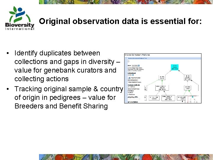 Original observation data is essential for: • Identify duplicates between collections and gaps in