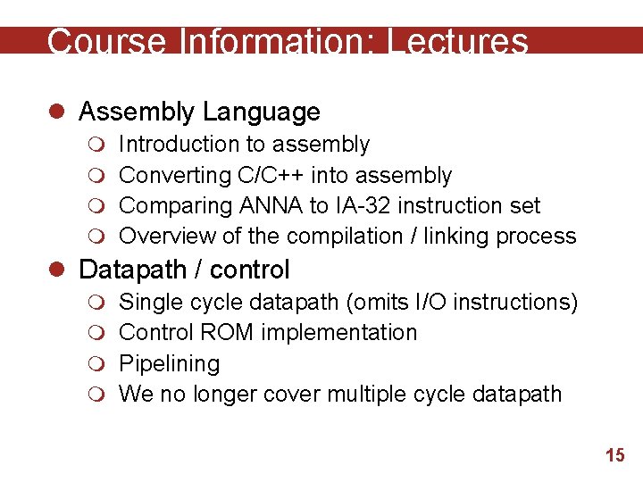 Course Information: Lectures l Assembly Language m Introduction to assembly m Converting C/C++ into