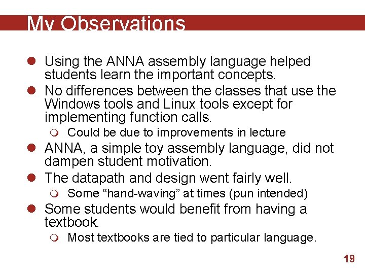 My Observations l Using the ANNA assembly language helped students learn the important concepts.