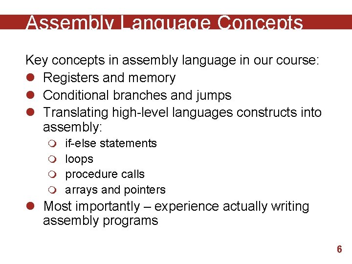 Assembly Language Concepts Key concepts in assembly language in our course: l Registers and