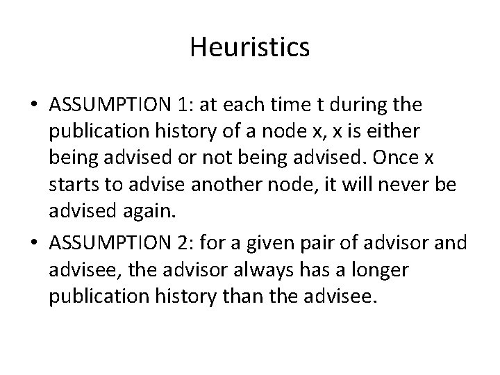 Heuristics • ASSUMPTION 1: at each time t during the publication history of a