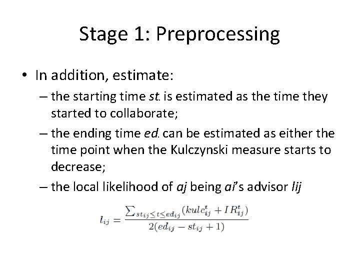 Stage 1: Preprocessing • In addition, estimate: – the starting time st is estimated