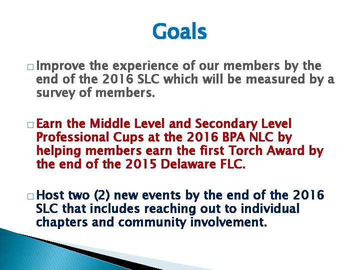 Goals � Improve the experience of our members by the end of the 2016